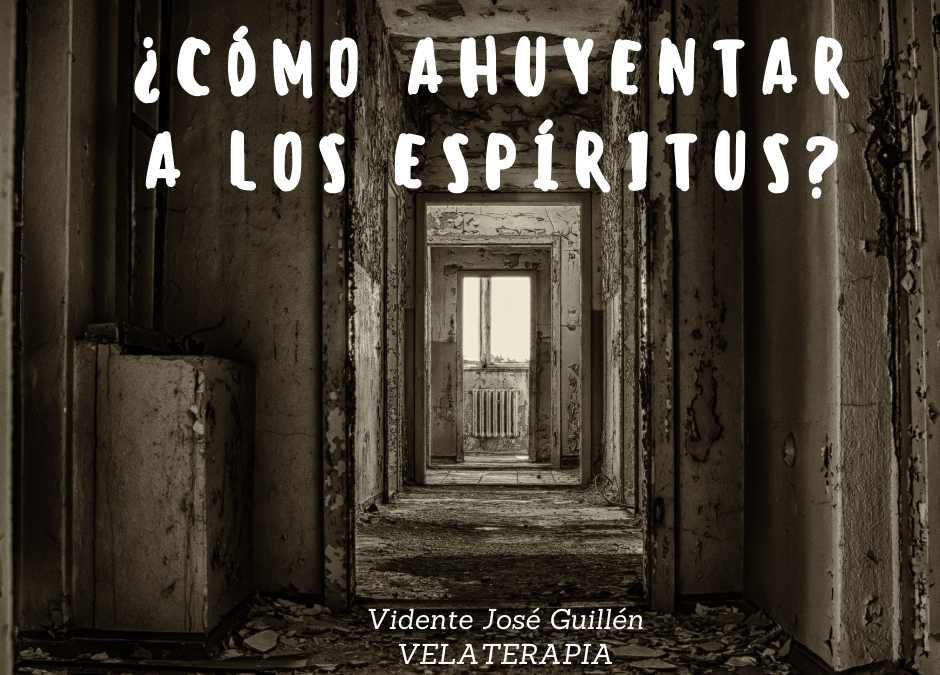 ¿Cómo ahuyentar a los espíritus?