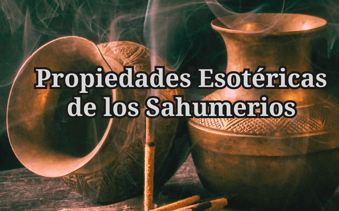 Propiedades Esotéricas de los Sahumerios 