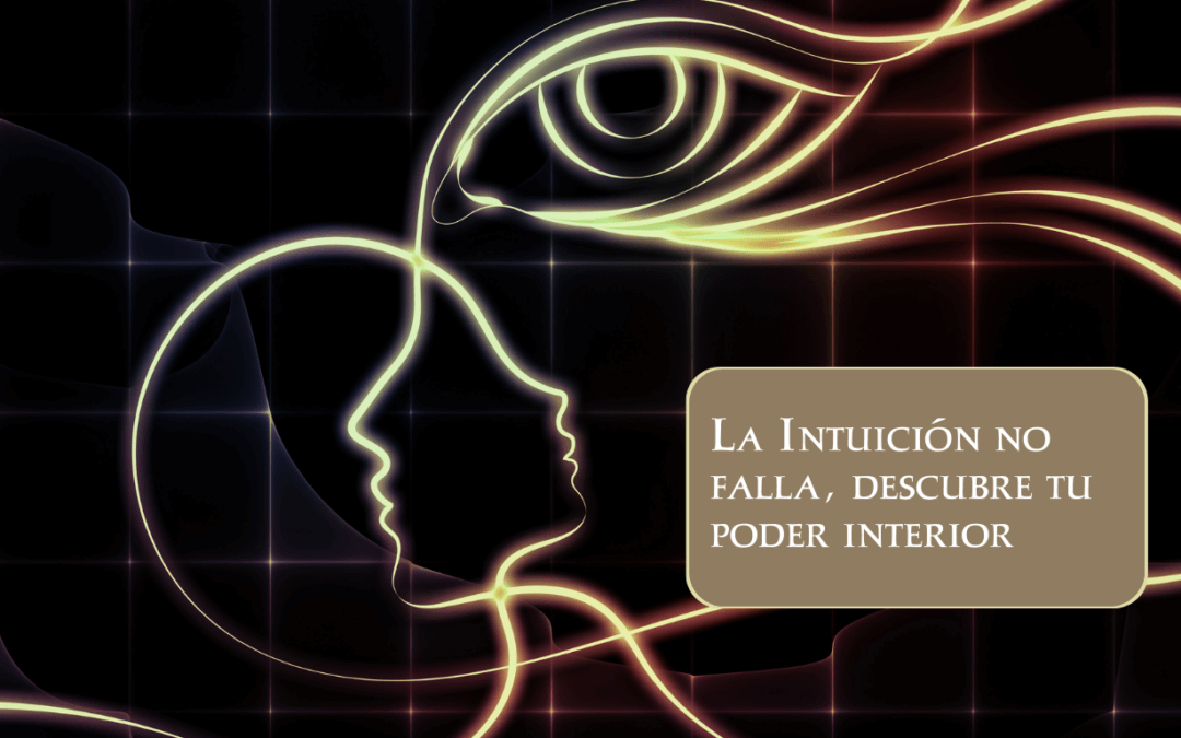 La Intuición no falla, descubre tu poder interior