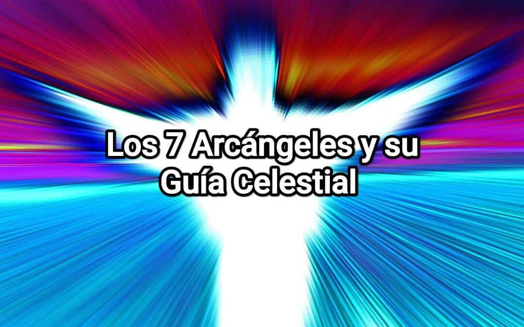 Los 7 Arcángeles y su guía celestial